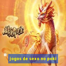 jogos de sexo no poki